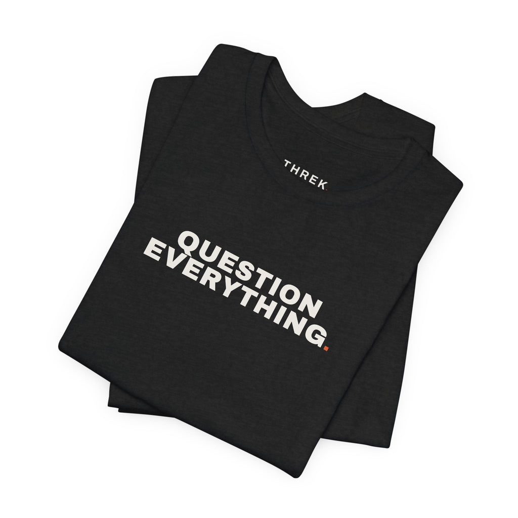 Question Everything, Stacked
