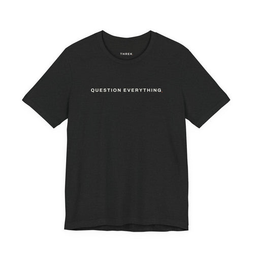 Question Everything