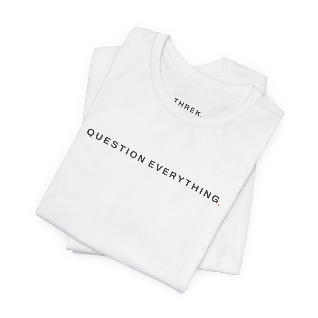 Question Everything