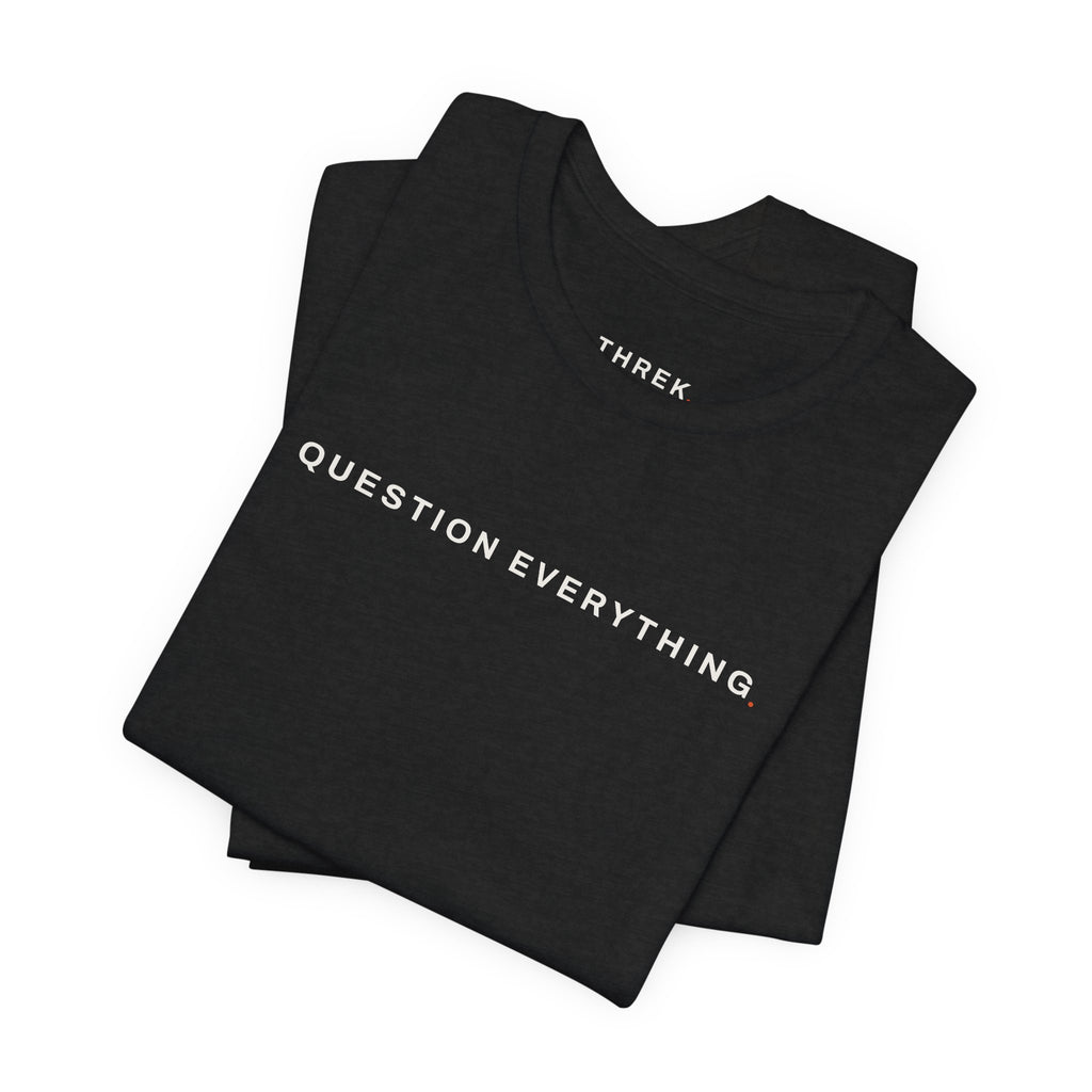 Question Everything